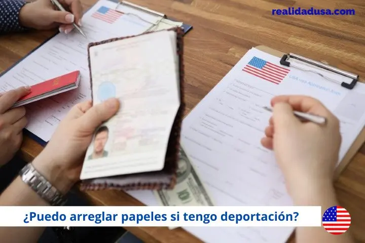 Puedo arreglar papeles si tengo deportación